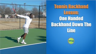 Tennis Backhand Lesson: One Handed Backhand Down The Line