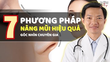 7 Phương Pháp Nâng Mũi Phổ Biến Nhất Hiện Nay – Bạn Phù Hợp Với Cách Nào? | BS HÙNG ALEGA