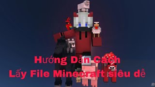 Hướng Dẫn Cách Lấy File Minecraft Để Mod Siêu Dễ