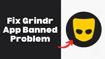 How To Fix Grindr App Banned Problem