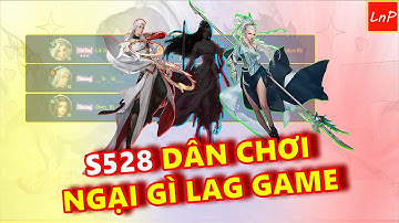 VLTK MOBILE - S528 - DÂN CHƠI NGẠI GÌ LAG GAME | LnP