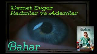 Demet Evgar - Kadınlar ve Adamlar (Bahar Dizi Şarkı) Resimi