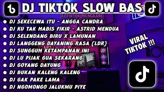 DJ SLOWBASS TERBARU 2024 DJ SEKECEWA ITU X DJ KU TAK HABUS FIKIR - ASTRID MENDUA VIRAL TIKTOK