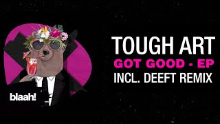 Tough Art - Got Good (Deeft Remix)