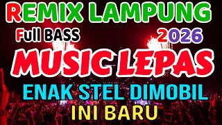 REMIX LAMPUNG TERBARU 2026 MUSIC LEPAS - ZAVIS MUSIC 