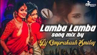 Lamba Lamba Song Mix By Dj Omprakash Smiley Full Song In Description Due to Copyright #lambalamba