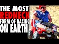 The Most REDNECK Form Of Racing On Earth