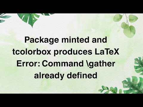 Package minted and tcolorbox produces LaTeX Error: Command \gather already defined