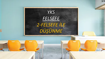 2024 YKS (TYT-AYT-MSÜ) FELSEFE 2-FELSEFE İLE DÜŞÜNME KONU ANLATIMI VE ÇIKMIŞ SORU ANALİZİ