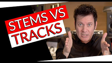 Stems vs Tracks What
