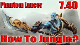 Dota 2 How To Jungle Phantom Lancer Patch 7.40