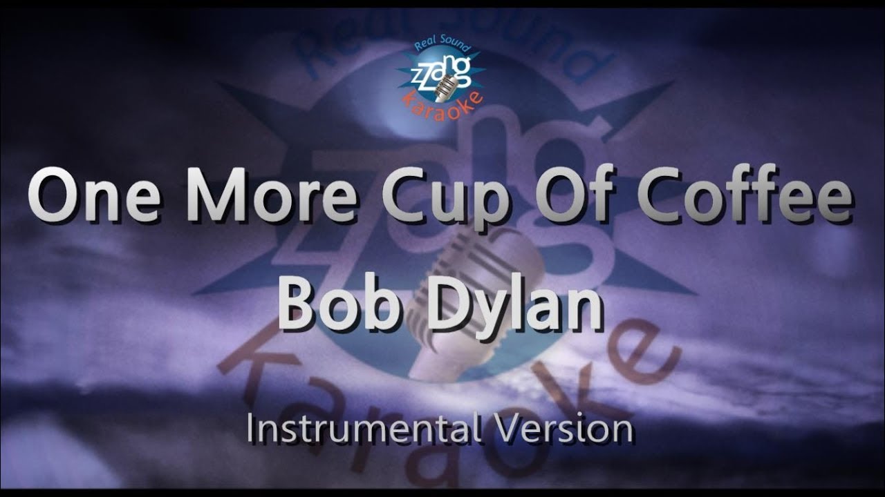 Bob DylanOne More Cup Of Coffee (MR/Inst.) (Karaoke Version) YouTube