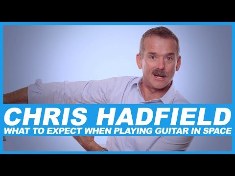 Chris Hadfield on what to expect when playing guitar in space