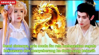 Demi cintanya, pria muda itu rela melepaskan segala kekuasaan dan menyeberang ke dunia sang kekasih