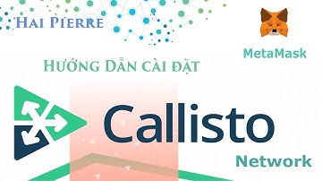 MetaMask | Hướng dẫn Cài đặt Callisto Network | Hai Pierre