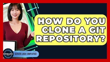 How Do You Clone A Git Repository? - Server Logic Simplified