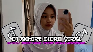 DJ AKHIRE CIDRO || KOWE SING NGGAWE AKU TRESNO KOK KOWE SING MULYO VIRAL TIKTOK TERBARU 2024