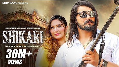 Shikari - शिकारी I Massom Sharma | Ashu Twinkle | Sahil Sangwan, Sheetal | New Haryanvi Song 2024