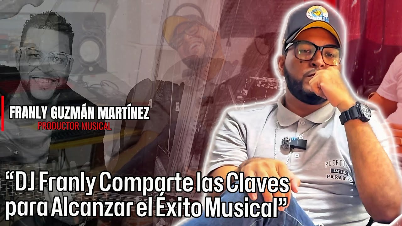 DJ FRANLY COMPARTE SU HISTORIA Y LAS CLAVES PARA TRIUNFAR 🔥 - YouTube