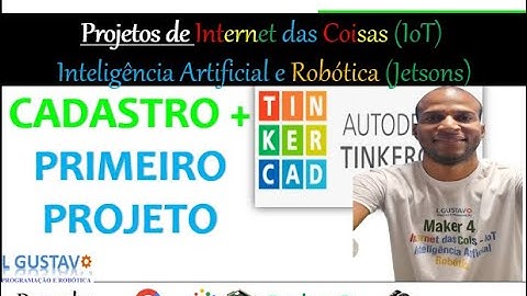 Aula 06 - Cadastro e Primeiro projeto no TINKERCAD - Simulador Arduino TINKERCAD IoT, IA e robótica