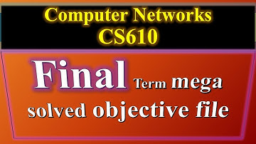 cs610|Computer Networks Final term exam | solved mega file