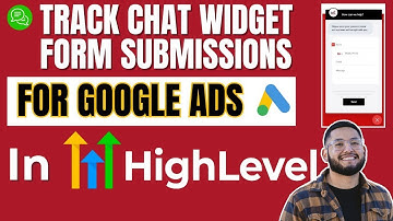 How To Track Chat Widget Form Submissions in Google Ads with GoHighLevel