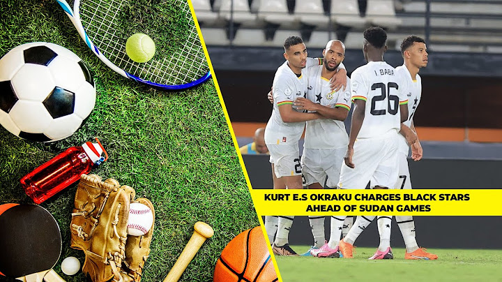 KURT E.S OKRAKU CHARGES BLACK STARS AHEAD OF SUDAN GAMES