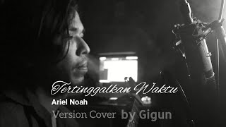 Tertinggalkan Waktu - Ariel Noah Version Acoustic Cover Official Video By Gigun