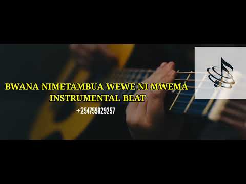 BWANA NIMETAMBUA WEWE NI MWEMA INSTRUMENTA BEAT