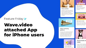 Feature Friday. Wave.video attached App for iPhone users