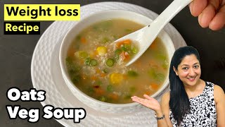 Oats Veg Soup (Lose 5 Kgs in a Week) Oatmeal Recipes | Aarum's Kitchen