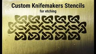 Custom Knifemaker's Stencil Etching