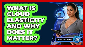 What Is Cloud Elasticity And Why Does It Matter? - Cloud Stack Studio