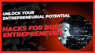 Mastering Productivity: 7 Game-Changing Hacks + Bonus Tip for Entrepreneurs