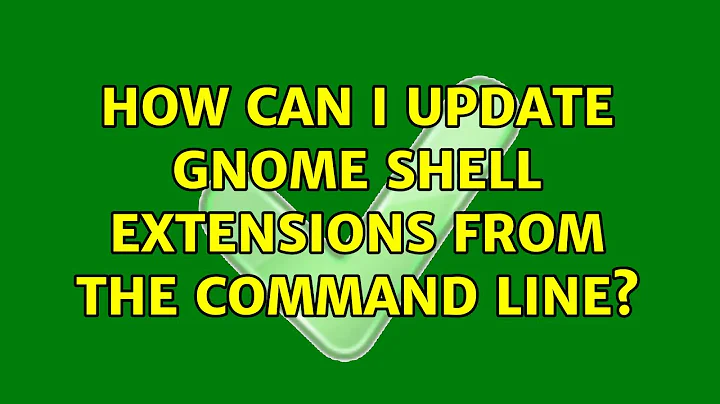 Ubuntu: How can I update GNOME Shell extensions from the command line?