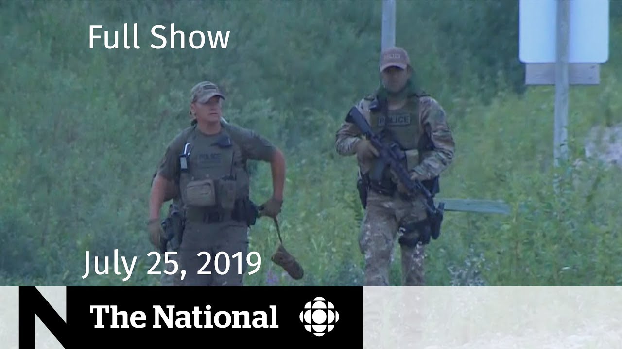 WATCH LIVE: The National for Thursday, July 25, 2019 — Gillam Manhunt, Cold Cases, RCMP Ap - WATCH LIVE: The National for Thursday, July 25, 2019 — Gillam Manhunt, Cold Cases, RCMP Apology