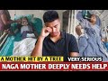Naga mother terribly needs our help|| Must Watch