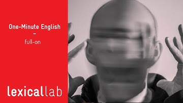 ONE-MINUTE ENGLISH: full-on