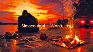 (SPED UP) Won't Last (Simscouldbe) #spedupsongs