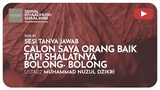 1438. SESI TANYA JAWAB | Riyaadhush Shaalihiin | Ustadz Muhammad Nuzul Dzikri