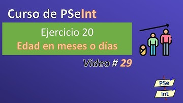 29. Ejercicio 20 PSeInt - Edad en meses o días