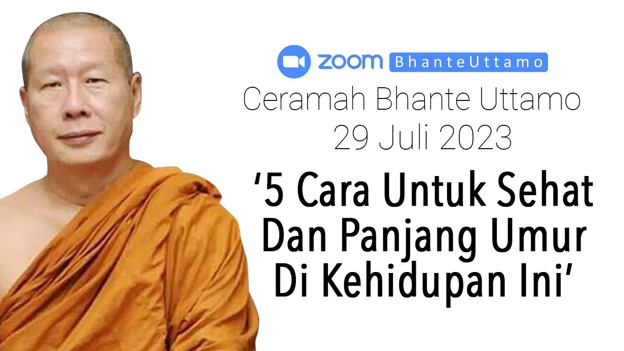 Ceramah Bhante Uttamo 29 Juli 2023 : 5 Cara Untuk Sehat Dan Panjang Umur Di Kehidupan Ini