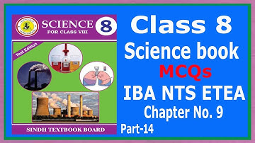 General Science MCQs : Class 8th Science Book Completely Solved: IBA Sukar, NTS and ETEA : Part - 14
