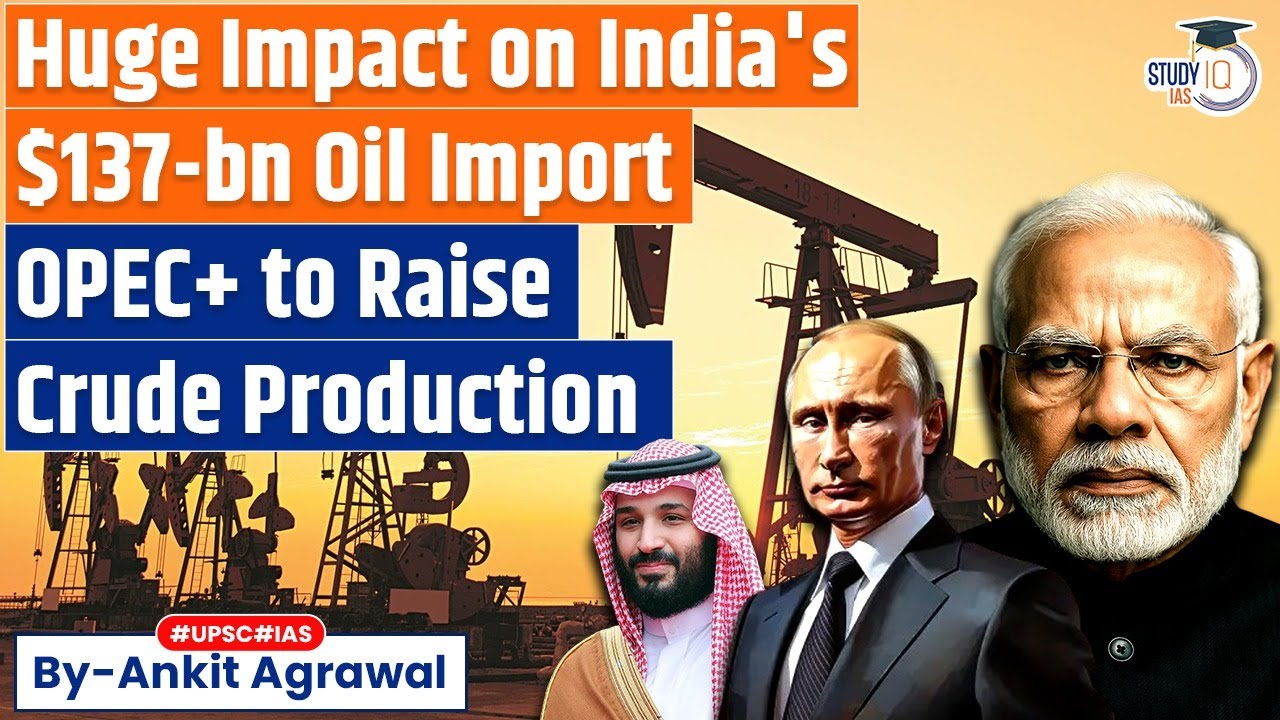 OPEC+ to raise crude oil production | Impact on India? Ankit Agrawal ...
