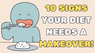 10 SIGNS Your Diet Needs a Makeover!