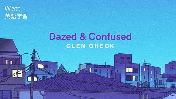 Thumbnail of 【日本語字幕】Dazed & Confused 〜Glen Check〜