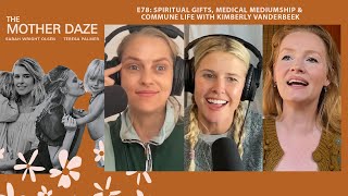 Spiritual Gifts, Medical Mediumship And Commune Life With Kimberly Vanderbeek