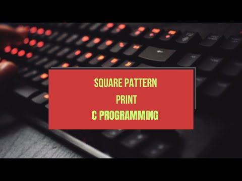 C Programming - Printing Square Pattern in C (Step by Step)