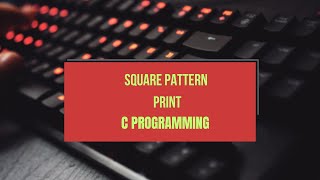 Celebrity C Programming - Printing Square Pattern in C (Step by Step) Profile