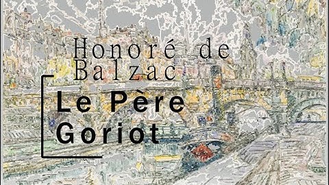 Balzac - Le père Goriot - vidéo 47/ (Livre Audio)